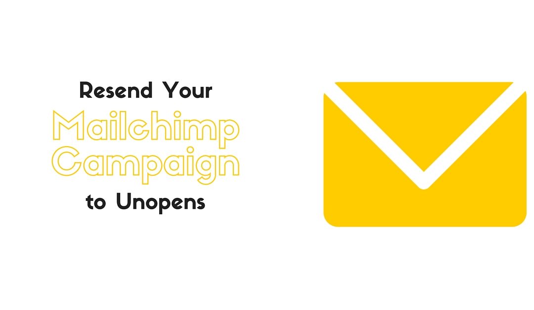 How to Resend a MailChimp Campaign to Unopens